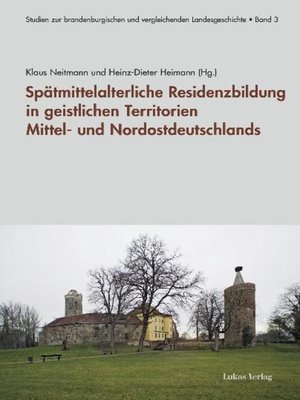 cover image of Spätmittelalterliche Residenzbildung in geistlichen Territorien Mittel- und Nordostdeutschlands